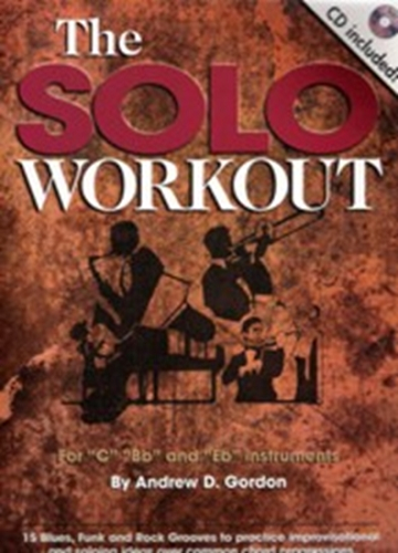 The Solo Workout -- for "C", "B", and "Eb" Instruments by Andrew D. Gordon -- B-Stock
