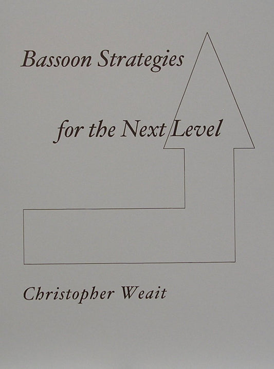 Bassoon Strategies for the Next Level - Christopher Weait